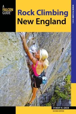 Rock Climbing New England: Un ghid pentru mai mult de 900 de trasee - Rock Climbing New England: A Guide to More Than 900 Routes