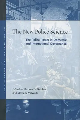 Noua știință a poliției: Puterea poliției în guvernarea internă și internațională - The New Police Science: The Police Power in Domestic and International Governance