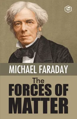 Forțele materiei - The Forces of Matter