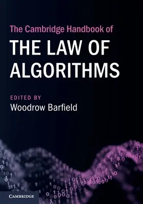 The Cambridge Handbook of the Law of Algorithms (Manualul Cambridge de drept al algoritmilor) - The Cambridge Handbook of the Law of Algorithms