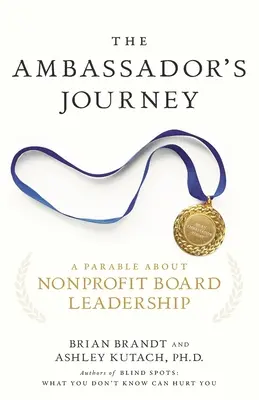 Călătoria ambasadorului: O parabolă despre conducerea consiliilor de administrație nonprofit - The Ambassador's Journey: A Parable about Nonprofit Board Leadership