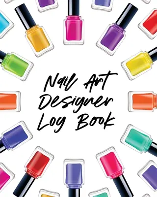 Nail Art Design Jurnal de bord: Stil Pictură Proiecte Tehnicieni Artizanat și Hobby-uri Perie cu aer - Nail Art Design Log Book: Style Painting Projects Technicians Crafts and Hobbies Air Brush