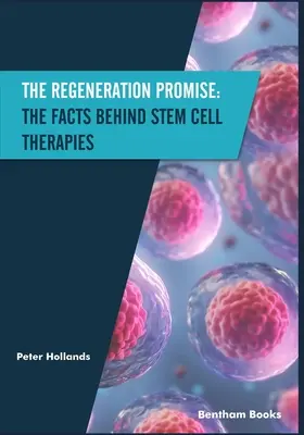 Promisiunea regenerării: faptele din spatele terapiilor cu celule stem - The Regeneration Promise: The Facts behind Stem Cell Therapies