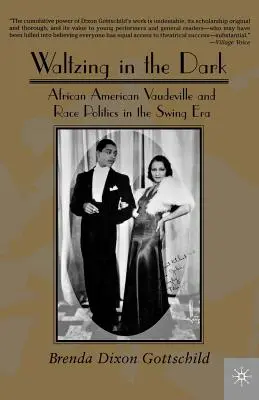 Waltzing in the Dark: Vaudeville afro-american și politica rasială în era Swing - Waltzing in the Dark: African American Vaudeville and Race Politics in the Swing Era