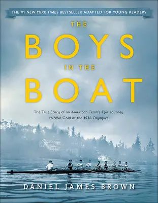 Boys in the Boat: Povestea adevărată a călătoriei epice a unei echipe americane pentru a câștiga aurul - Boys in the Boat: The True Story of an American Team's Epic Journey to Win Gold