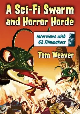 A Sci-Fi Swarm și Horror Horde: Interviuri cu 62 de cineaști - A Sci-Fi Swarm and Horror Horde: Interviews with 62 Filmmakers