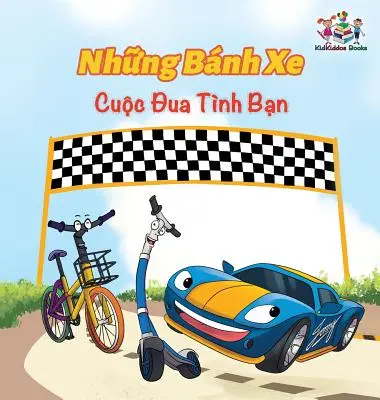 The Wheels The Friendship Race (carte vietnameză pentru copii): Vietnamese Children's Book - The Wheels The Friendship Race (Vietnamese Book for Kids): Vietnamese Children's Book