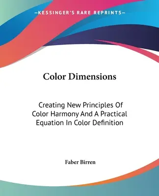 Dimensiunile culorii: Crearea de noi principii ale armoniei culorilor și o ecuație practică în definirea culorilor - Color Dimensions: Creating New Principles Of Color Harmony And A Practical Equation In Color Definition