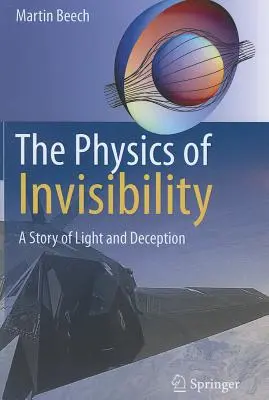 Fizica invizibilității: A Story of Light and Deception (O poveste despre lumină și înșelăciune) - The Physics of Invisibility: A Story of Light and Deception