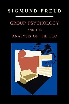 Psihologia de grup și analiza eului - Group Psychology and the Analysis of the Ego