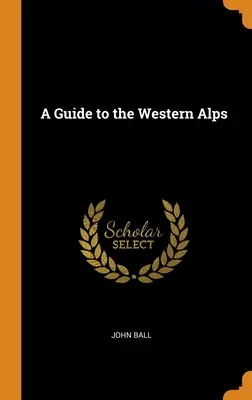 Un ghid al Alpilor Occidentali - A Guide to the Western Alps
