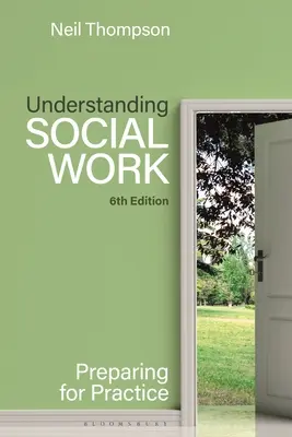 Verständnis der Sozialen Arbeit: Vorbereitung auf die Praxis - Understanding Social Work: Preparing for Practice