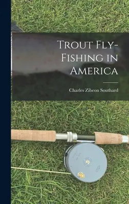 Pescuitul păstrăvului la muscă în America - Trout Fly-Fishing in America