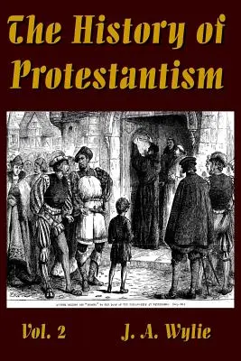Istoria protestantismului Vol. 2 - The History of Protestantism Vol. 2