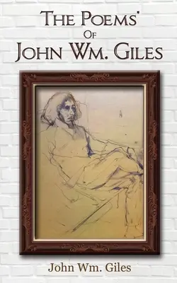 Poemele lui John Wm. Giles - The Poems' Of John Wm. Giles