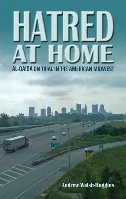 Hatred at Home: Al-Qaida în proces în Midwest-ul american - Hatred at Home: al-Qaida on Trial in the American Midwest