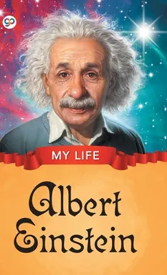 Viața mea: Albert Einstein - My Life: Albert Einstein