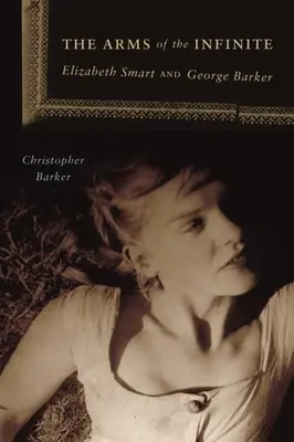 Brațele infinitului: George Barker și Elizabeth Smart - The Arms of the Infinite: George Barker and Elizabeth Smart