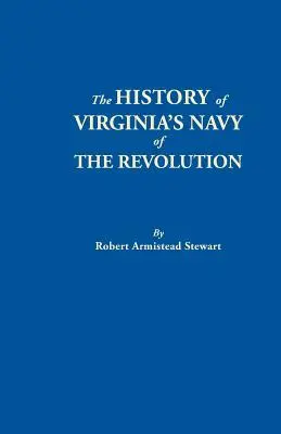 History of Virginia's Navy of the Revolution (Istoria Marinei din Virginia în timpul Revoluției) - History of Virginia's Navy of the Revolution