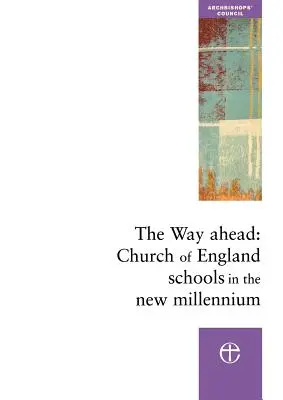 The Way Ahead: Școlile Bisericii Angliei în noul mileniu - The Way Ahead: Church of England Schools in the New Millennium