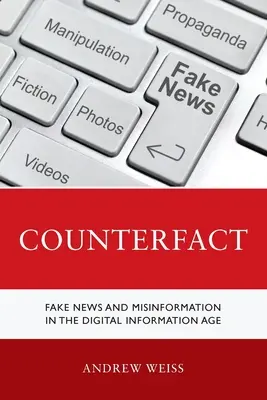 Counterfact: Știri false și dezinformare în era informației digitale - Counterfact: Fake News and Misinformation in the Digital Information Age