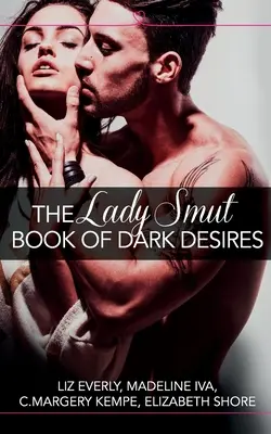 Cartea Lady Smut a dorințelor întunecate (o antologie): HarperImpulse Erotic Romance - The Lady Smut Book of Dark Desires (An Anthology): HarperImpulse Erotic Romance