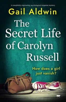 Viața secretă a lui Carolyn Russell: Un mister cu suspans psihologic complet captivant - The Secret Life of Carolyn Russell: A completely engrossing psychological suspense mystery