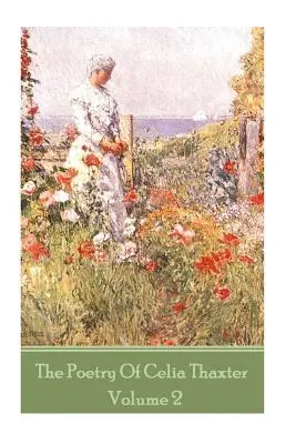 Poezia Celiei Thaxter - Volumul II - The Poetry of Celia Thaxter - Volume II