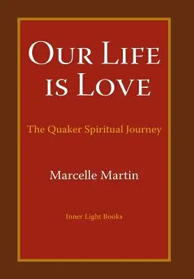 Viața noastră este iubire: Călătoria Spirituală Quaker - Our Life Is Love: The Quaker Spiritual Journey