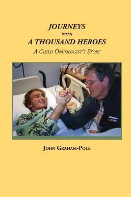 Călătorii cu o mie de eroi: Povestea unui copil oncolog - Journeys with a Thousand Heroes: A Child Oncologist's Story