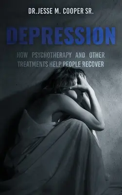 Depresia: Cum ajută psihoterapia și alte tratamente oamenii să-și revină - Depression: How Psychotherapy and Other Treatments Help People Recover