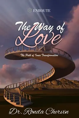 Calea iubirii: Calea transformării interioare: The Path of Inner Transformation - The Way of Love: The Path of Inner Transformation