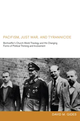 Pacifism, război drept și tiranicid: Teologia Bisericii Lumii a lui Bonhoeffer și formele sale schimbătoare de gândire și implicare politică - Pacifism, Just War, and Tyrannicide: Bonhoeffer's Church-World Theology and His Changing Forms of Political Thinking and Involvement