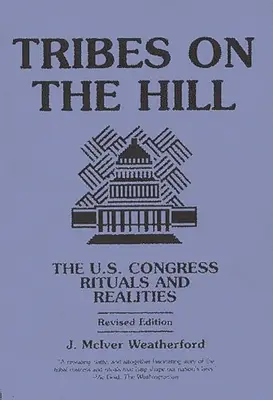 Triburi pe deal: Congresul SUA - Ritualuri și realități - Tribes on the Hill: The U.S. Congress--Rituals and Realities