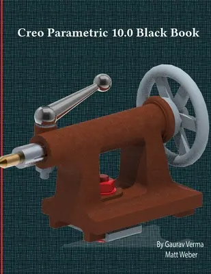 Cartea neagră Creo Parametric 10.0 - Creo Parametric 10.0 Black Book