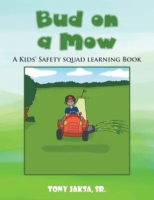 Bud on a Mow: A Kids' Safety Squad Learning Book