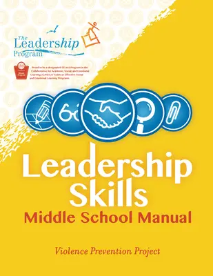 Abilități de conducere: Manual pentru școala gimnazială: Programul de prevenire a violenței - Leadership Skills: Middle School Manual: Violence Prevention Program