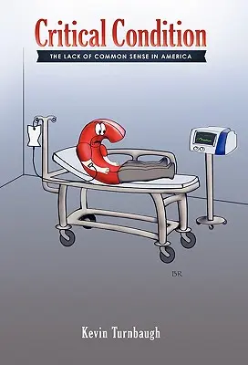 Stare critică: Lipsa de bun simț în America - Critical Condition: The Lack of Common Sense in America
