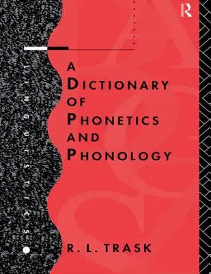 Un dicționar de fonetică și fonologie - A Dictionary of Phonetics and Phonology