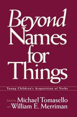 Dincolo de nume pentru lucruri: Dobândirea verbelor de către copiii mici - Beyond Names for Things: Young Children's Acquisition of Verbs