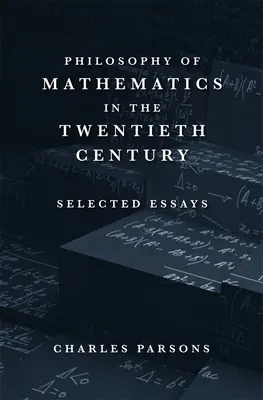 Filosofia matematicii în secolul al XX-lea: Eseuri alese - Philosophy of Mathematics in the Twentieth Century: Selected Essays