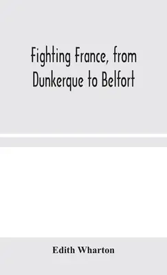 Franța luptătoare, de la Dunkerque la Belfort - Fighting France, from Dunkerque to Belfort
