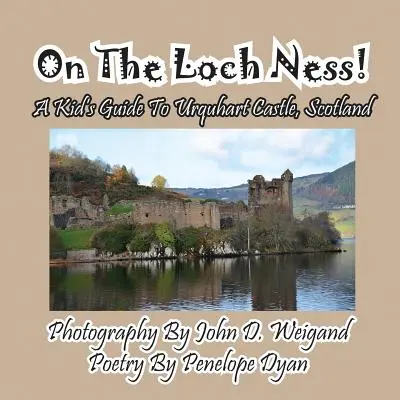 Pe Loch Ness! Ghidul unui copil către Castelul Urquhart, Scoția - On The Loch Ness! A Kid's Guide To Urquhart Castle, Scotland