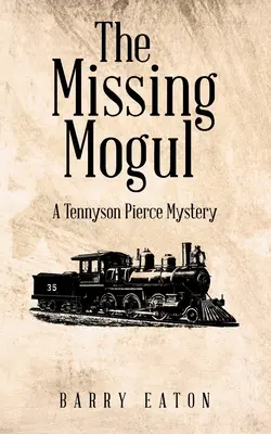 Mogulul dispărut: Un mister Tennyson Pierce - The Missing Mogul: A Tennyson Pierce Mystery