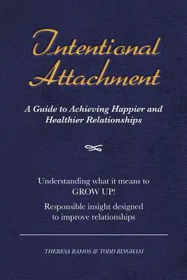 Atașamentul intenționat: Un ghid pentru a obține relații mai fericite și mai sănătoase - Intentional Attachment: A Guide to Achieving Happier and Healthier Relationships
