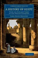 O istorie a Egiptului: Din cele mai vechi timpuri până la cucerirea persană - A History of Egypt: From the Earliest Times to the Persian Conquest