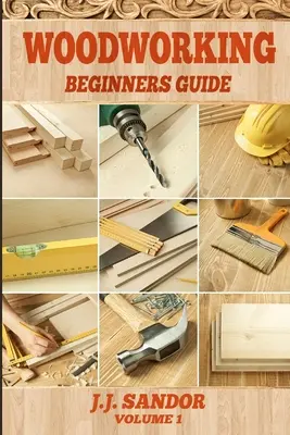 Prelucrarea lemnului: Ghid pentru începători - Woodworking: Beginners Guide