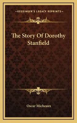 Povestea lui Dorothy Stanfield - The Story Of Dorothy Stanfield