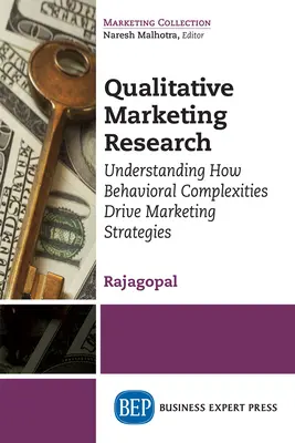 Qualitative Marketing Research: Înțelegerea modului în care complexitățile comportamentale determină strategiile de marketing - Qualitative Marketing Research: Understanding How Behavioral Complexities Drive Marketing Strategies
