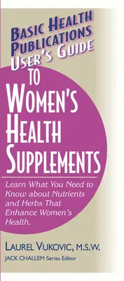 Ghidul utilizatorului pentru suplimentele pentru sănătatea femeilor - User's Guide to Women's Health Supplements
